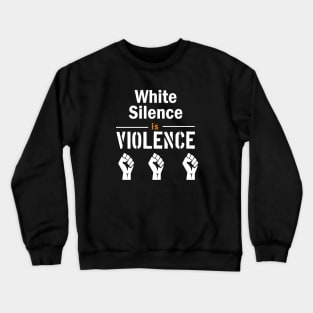 White Silence is Violence Crewneck Sweatshirt